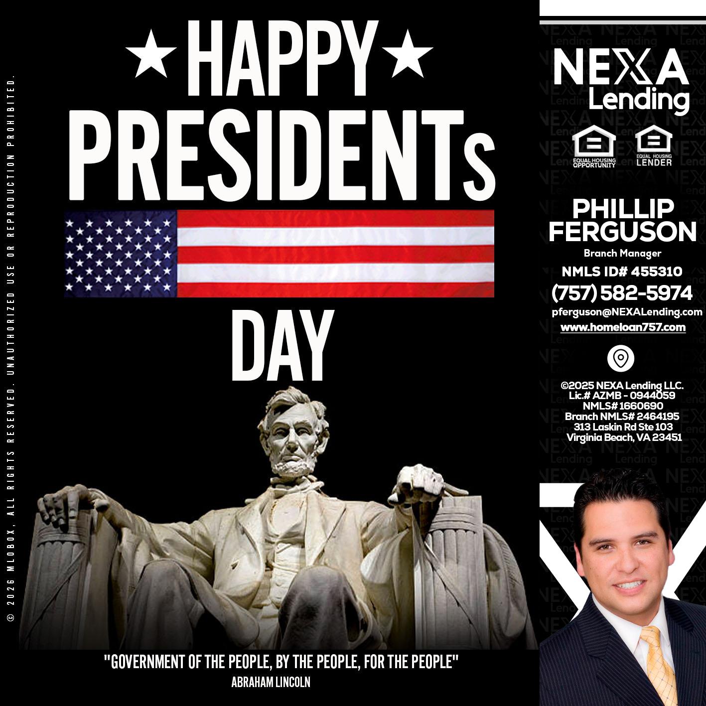happy presidents day - Phillip Ferguson -Branch Manager