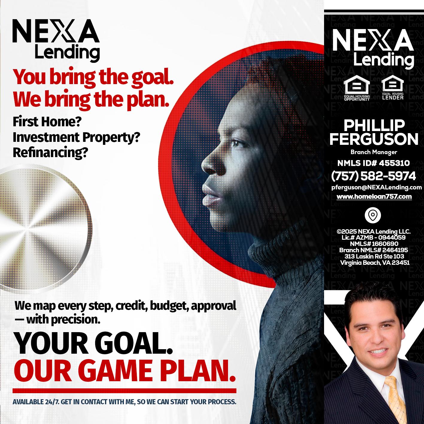 YOUR GOAL. OUR GAME PLAN. - Phillip Ferguson -Branch Manager